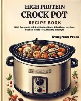 High Protein Crock Pot Recipe Book High Protein Crock Pot Recipe Book 